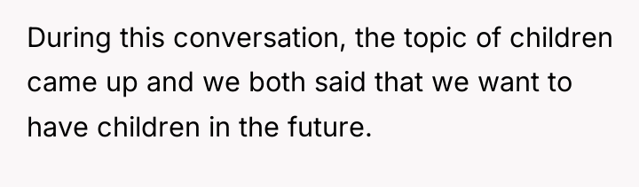 During this conversation, the topic of children came up and...
