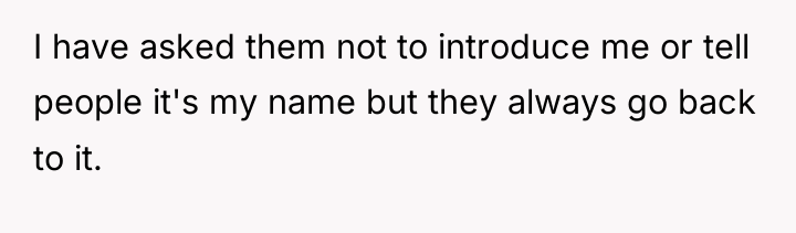 I have asked them not to introduce me or tell...
