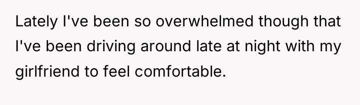 Lately I've been so overwhelmed though that I've been driving...