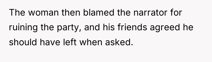 The woman then blamed the narrator for ruining the party,...