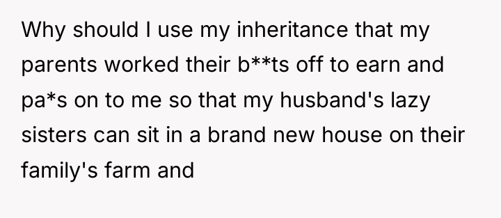 Why should I use my inheritance that my parents worked...