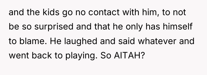 and the kids go no contact with him, to not...