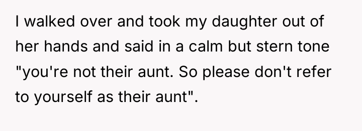 I walked over and took my daughter out of her...