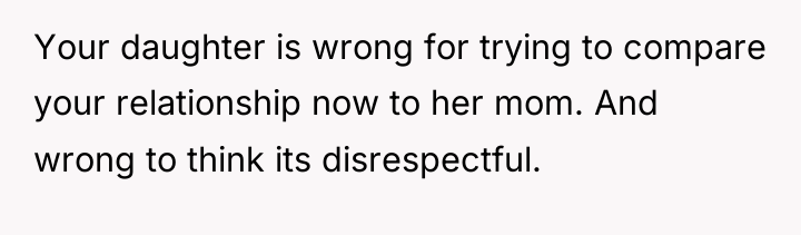 Your daughter is wrong for trying to compare your relationship...