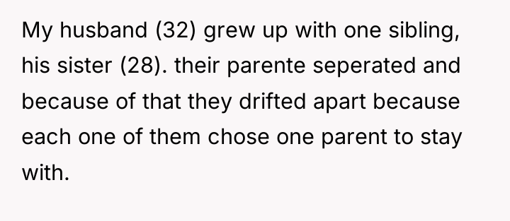 My husband (32) grew up with one sibling, his sister...