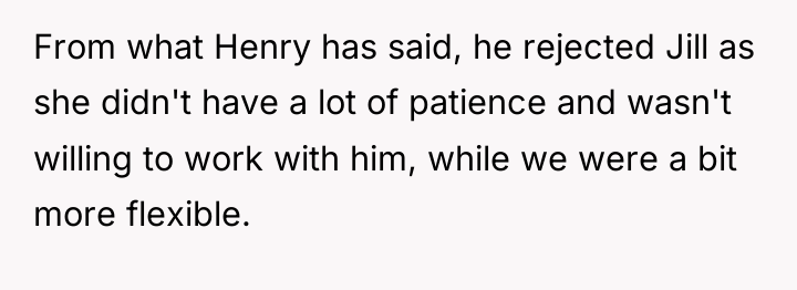 From what Henry has said, he rejected Jill as she...