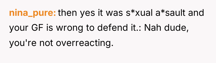 nina_pure then yes it was s*xual a*sault and your GF...