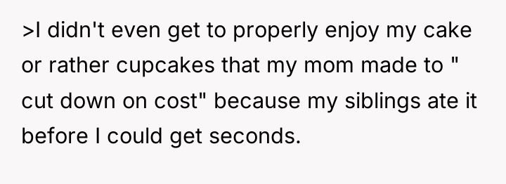 >I didn't even get to properly enjoy my cake or...