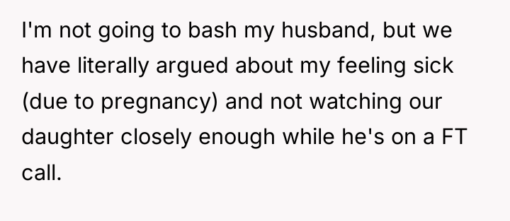 I'm not going to bash my husband, but we have...