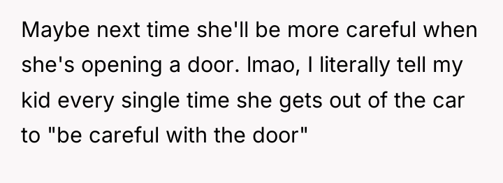 Maybe next time she'll be more careful when she's opening...