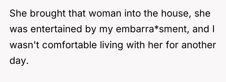 She brought that woman into the house, she was entertained...