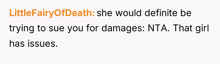 LittleFairyOfDeath she would definite be trying to sue you for...
