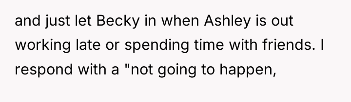 and just let Becky in when Ashley is out working...