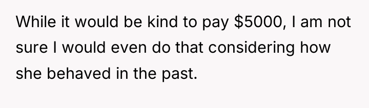 While it would be kind to pay $5000, I am...