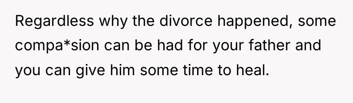 Regardless why the divorce happened, some compa*sion can be had...
