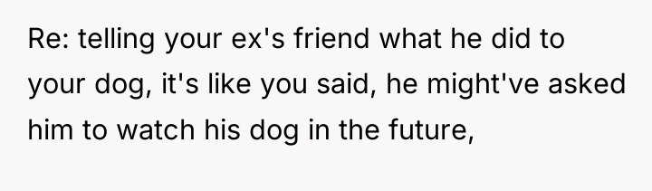 Re: telling your ex's friend what he did to your...