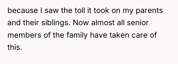 because I saw the toll it took on my parents...