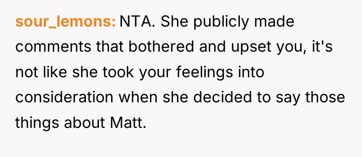 sour_lemons NTA. She publicly made comments that bothered and upset...