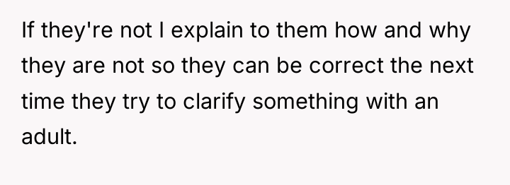 If they're not I explain to them how and why...