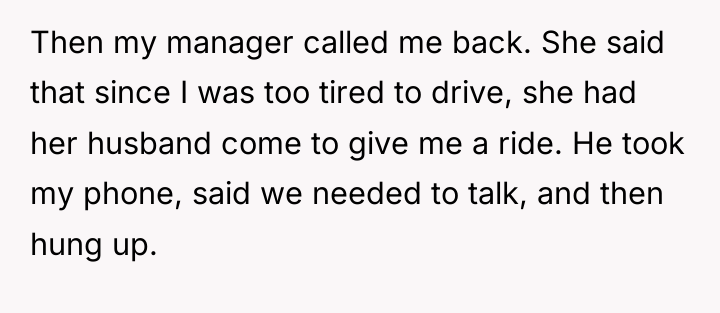 Then my manager called me back. She said that since...