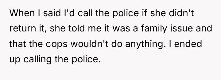 When I said I'd call the police if she didn't...