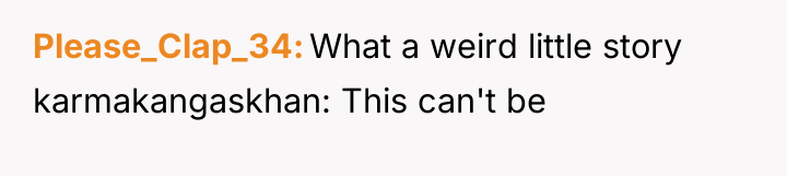 Please_Clap_34 What a weird little story karmakangaskhan: This can't be