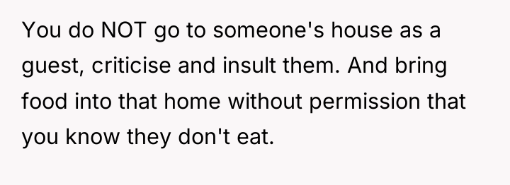 You do NOT go to someone's house as a guest,...