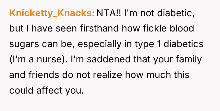 Knicketty_Knacks NTA!! I'm not diabetic, but I have seen firsthand...