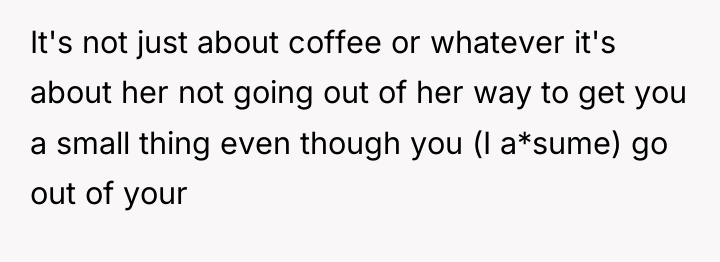 It's not just about coffee or whatever it's about her...