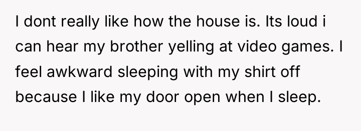I dont really like how the house is. Its loud...