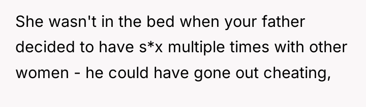 She wasn't in the bed when your father decided to...
