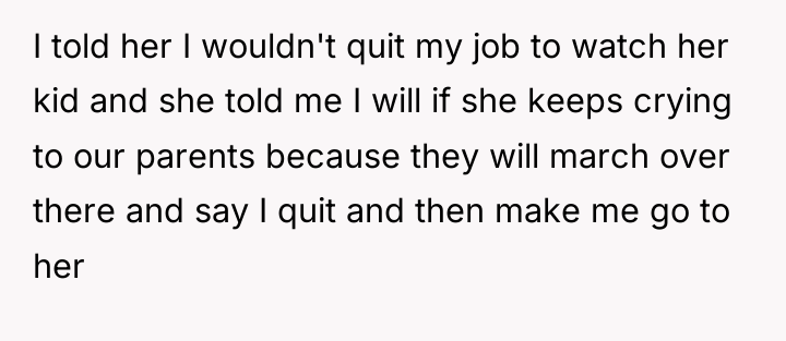 I told her I wouldn't quit my job to watch...