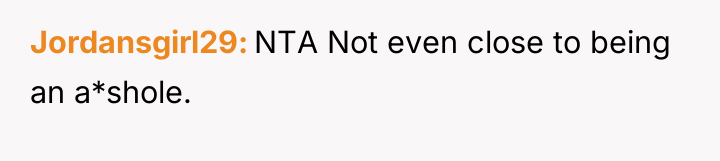 Jordansgirl29 NTA Not even close to being an a*shole.