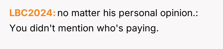 LBC2024 no matter his personal opinion.: You didn't mention who's...