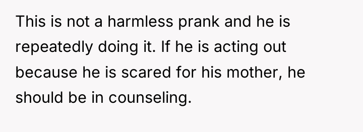 This is not a harmless prank and he is repeatedly...
