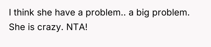 I think she have a problem.. a big problem. She...