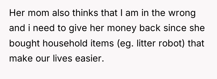 Her mom also thinks that I am in the wrong...
