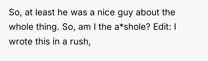 So, at least he was a nice guy about the...