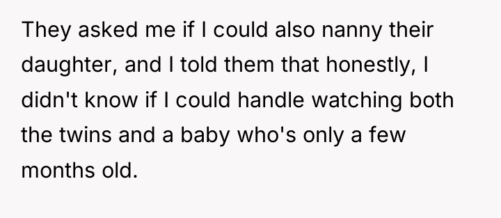 They asked me if I could also nanny their daughter,...