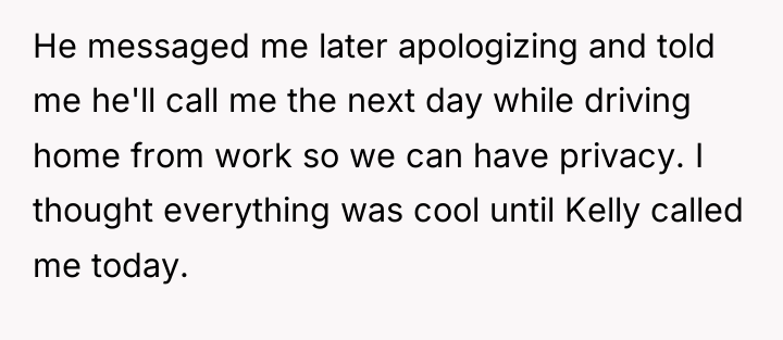 He messaged me later apologizing and told me he'll call...