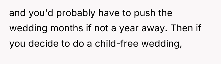 and you'd probably have to push the wedding months if...