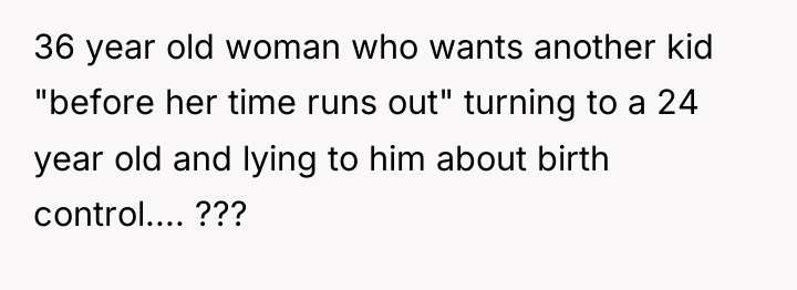36 year old woman who wants another kid "before her...
