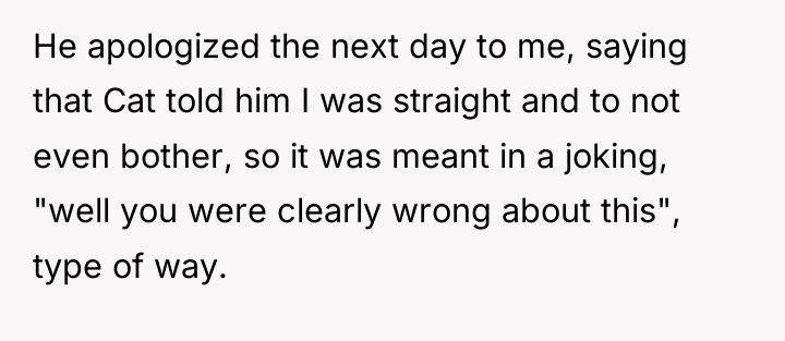 He apologized the next day to me, saying that Cat...