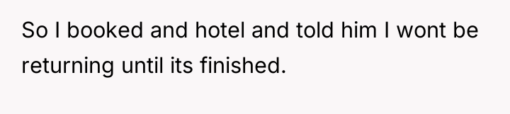 So I booked and hotel and told him I wont...
