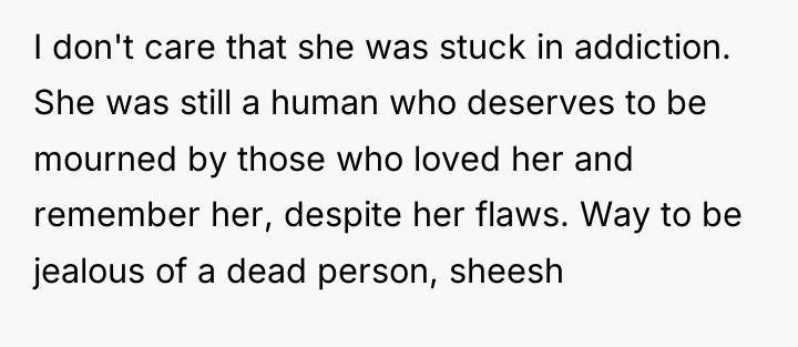 I don't care that she was stuck in addiction. She...