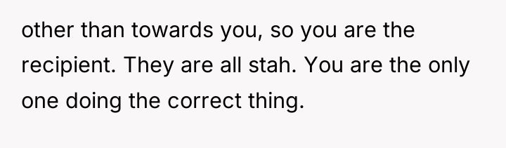 other than towards you, so you are the recipient. They...
