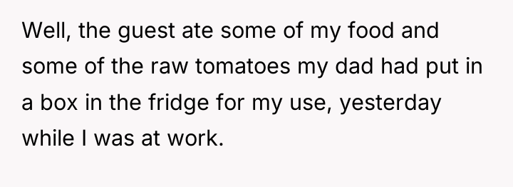 Well, the guest ate some of my food and some...