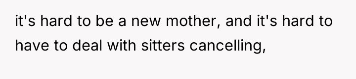 it's hard to be a new mother, and it's hard...