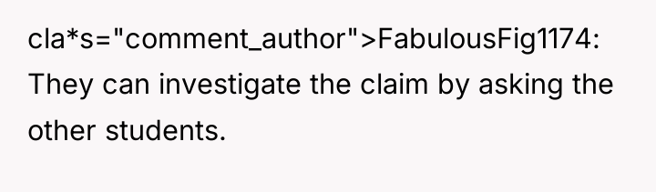 cla*s="comment_author">FabulousFig1174: They can investigate the claim by asking the other...