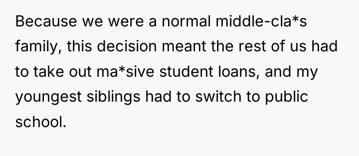 Because we were a normal middle-cla*s family, this decision meant...
